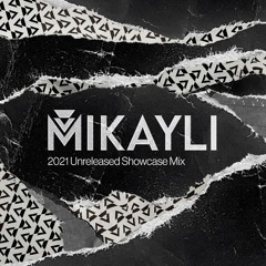 Mikayli 2021 Unreleased Showcase Mix