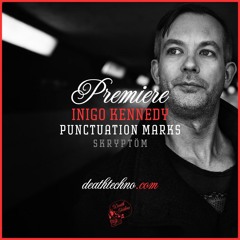 DT:Premiere | Inigo Kennedy - Punctuation Marks [Skryptöm]