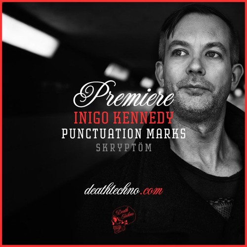 DT:Premiere | Inigo Kennedy - Punctuation Marks [Skryptöm]
