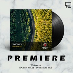 PREMIERE: Wotwoys - Earth Miles (Original Mix) [MISTIQUE MUSIC]
