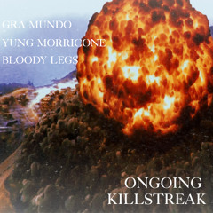 Ongoing Killstreak Freestyle (ft. Gra Mundo, Bloody Legs)
