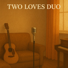 333 - MATUE - Two Loves Duo