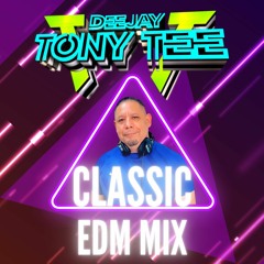 Classic EDM Mix - DeeJay TONY TEE