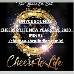 CHEERS 2 LIFE NEW YEAR'S EVE 2020 MIX #3 (chutney - Soca - Indian Remix)