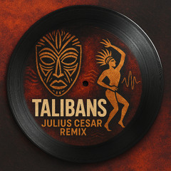 TALIBANS (Julius Cesar Remix) FREE DOWNLOAD IN DESCRIPTION
