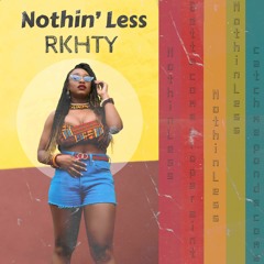 Rkhty - Nothin' Less
