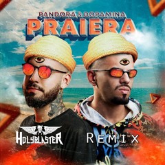 Pandora, Dopamina - Praiera (Holyblaster Remix) FREE DOWNLOAD