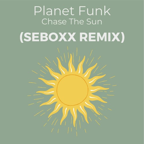 Planet Funk - Chase The Sun (Seboxx Remix)