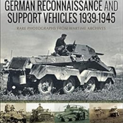 View KINDLE 📒 German Reconnaissance and Support Vehicles, 1939–1945 (Images of War)