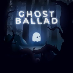 GHOST BALLAD