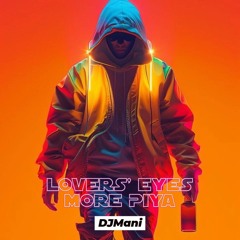 Lovers' Eyes Mohe Piya || Remix DJMani Drop start 00:50 Sec
