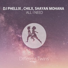 DJ Phellix & Chilx Ft Shayan Mohana - All I Need
