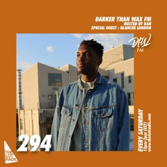 Darker Than Wax FM #294 w/ Blanche London & RAH • 27th November 2021
