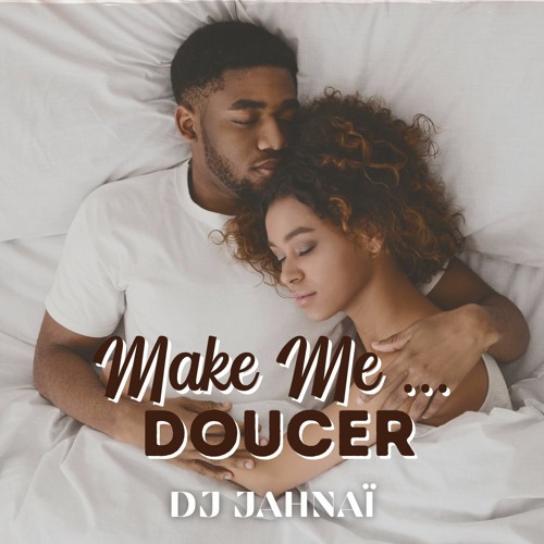 Make Me ... Doucer ! (Douceur Mix)