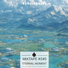 Mixtape #245 by ETERNAL MOMENT