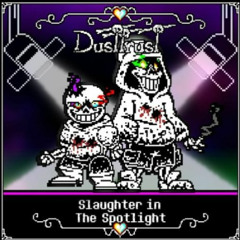 [DustTrust] Slaughter In The Spotlight