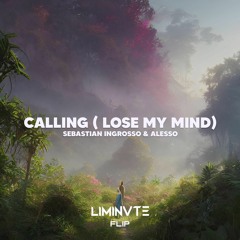 Sebastian Ingrosso & Alesso - Calling (Lose My Mind) (LIMINVTE FLIP)