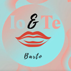 BARTO / IO & TE (PROD. BY MIXLA)