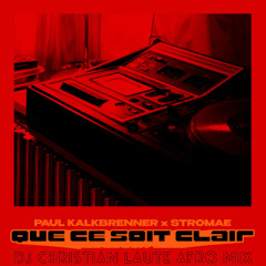 Paul Kalkbrenner x Stromae - QUE CE SOIT CLAIR ( DJ Christian Laute Mix) FREEDOWNLOAD