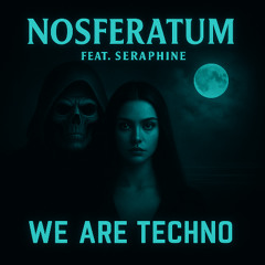 nosferatum feat seraphine- we are techno (edit)