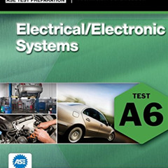 [Read] PDF 🖌️ ASE Test Preparation - A6 Electrical/Electronic Systems (Ase Test Prep