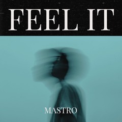 Feel It - MASTRO