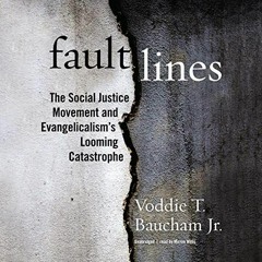 [Read] EPUB 📁 Fault Lines: The Social Justice Movement and Evangelicalism’s Looming