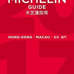 Read [EPUB KINDLE PDF EBOOK] MICHELIN Guide Hong Kong & Macau 2018: Restaurants & Hot