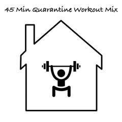 45 Min Quarantine Workout Mix