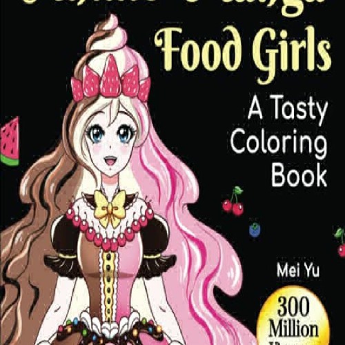 Stream Pdf Download Anime Manga Food Girls A Tasty Coloring Book Anime Manga Adult Coloring Book Wit From Matildawells Listen Online For Free On Soundcloud