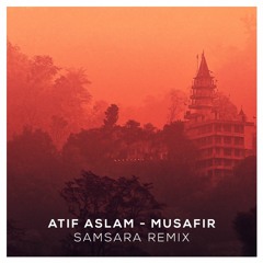 Atif Aslam - Musafir (SAMSARA Remix) | Deep House