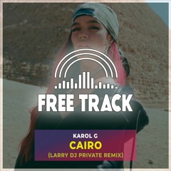 Karol G - Cairo (Larry DJ Private Remix)
