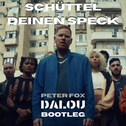 Peter Fox - Schüttel Deinen Speck (DALOU Bootleg 2K18)