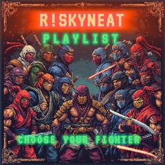 R!SKYNEAT 🥷🏻FIGHTER🥷🏻 PLAYLIST