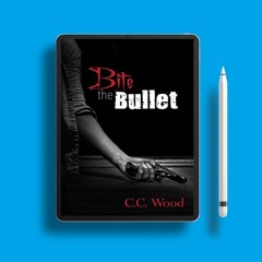 Bite the Bullet by C.C. Wood. Free Access [PDF]