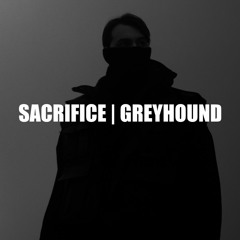 Sacrifce | Greyhound [Alternate World]