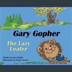 ebook [read pdf] ✨ Gary Gopher the Lazy Loafer get [PDF]