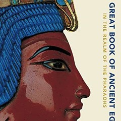 Access PDF EBOOK EPUB KINDLE The Great Book of Ancient Egypt: In the Realm of the Pharaohs by  Zahi