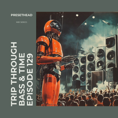 Trip Through Bass & Time - Ep. 129