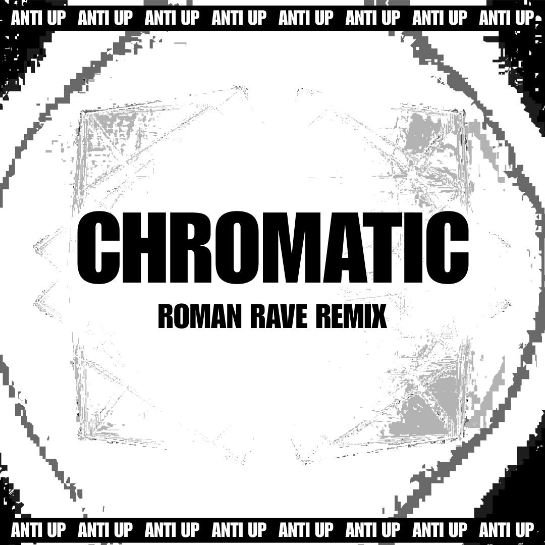 Stream Anti Up - Chromatic (Roman Rave Remix) - FREE DL by Roman Rave ...