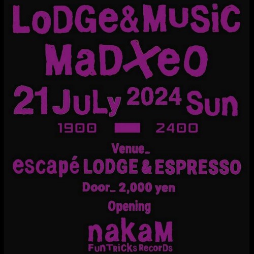 MADXEO At ESCAPE' ESPRESSO LODGE in OSAKA, JULY, 21st, 2024 SET. Pt 1 of 3