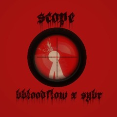 bbloodflow X Sybr - Scope [prod. Elox1m]