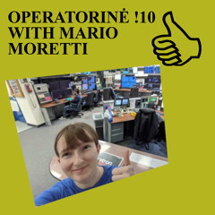 OPERATORINĖ !10 WITH MARIO MORETTI