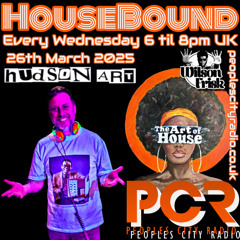 HouseBound - 26th March 2025 .. Ft. Hudson Art