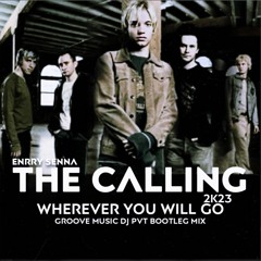 Enrry Senna, The Calling - Wherever You Will Go 2K23 (Groove Music DJ PVT Bootleg Mix) FREE