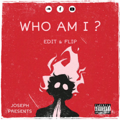 WHO AM I ? : EDIT / MASHUP & FLIP
