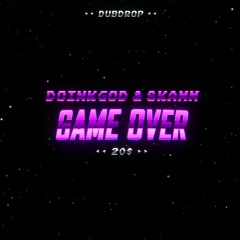 Game Over [DUBDROP] (ft. Skamm)