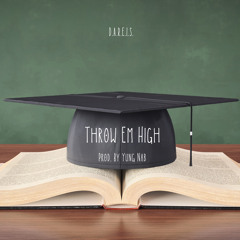 Throw Em High (Prod. By Yung Nab)