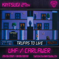 UHF@Kintsugi 27th Transmission - TRUFAS TO LIVE