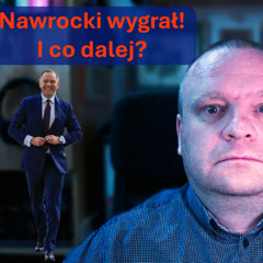 Nawrocki wygrał! I co dalej?
